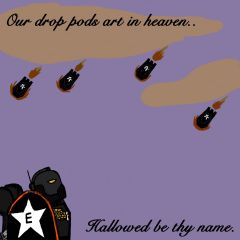 Our drop pods art in heaven..