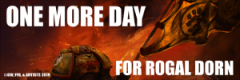 One More Day For Rogal Dorn Banner