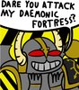 Dare you attack my daemonic fortress